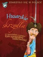 Husarskie skrzydła. 10 opowiadań z czasów Rzeczpospolitej szlacheckiej.